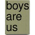 Boys Are Us