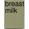 Breast Milk by John McBrewster