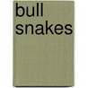 Bull Snakes door Ellen Frazel