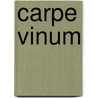 Carpe Vinum by Carsten Sebastian Henn