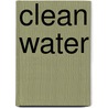 Clean Water door Elizabeth Thomas