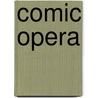 Comic Opera door John McBrewster