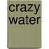 Crazy Water