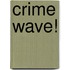 Crime Wave!