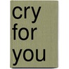 Cry for you by Elisabeth 1Frantzen