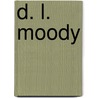 D. L. Moody door Janet Benge