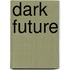 Dark Future