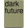 Dark Future by Kc Klein