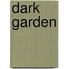 Dark Garden door Mignon Good Eberhart