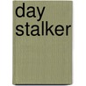 Day Stalker door Mitt Winstead