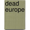 Dead Europe door Christos Tsiolkas