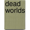 Dead Worlds door Anthony Giangregorio