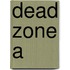 Dead Zone A