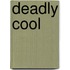 Deadly Cool
