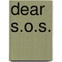 Dear S.O.S.