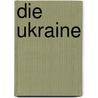 Die Ukraine door Wolfram Dornik