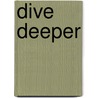 Dive Deeper by Michael Paul Gallagher