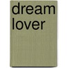 Dream Lover door Kristina Wright