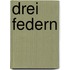 Drei Federn