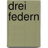 Drei Federn door Wilhelm Raabe