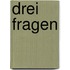 Drei Fragen