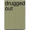 Drugged Out door Suzette A. Haughton