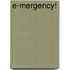 E-Mergency!