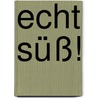 Echt süß! by Andrea Flemmer