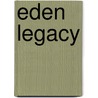 Eden Legacy door Scott J. Toney