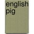 English Pig