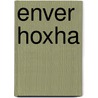 Enver Hoxha door John McBrewster
