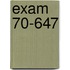 Exam 70-647