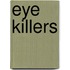 Eye Killers