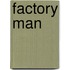 Factory Man