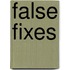 False Fixes