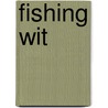 Fishing Wit door Richard Benson