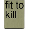 Fit to Kill door Michael Cronin