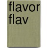 Flavor Flav door Flavor Flav
