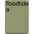 Floodtide A