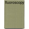 Fluoroscopy by John McBrewster