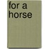 For a Horse