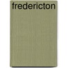 Fredericton door Frederic P. Miller