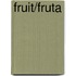 Fruit/Fruta