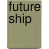 Future Ship door Kurt Brown
