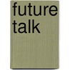 Future Talk door Ron Schneiderman