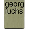 Georg Fuchs by Gerhard Oberkofler