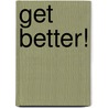Get Better! door Bonnie Gordon-Lucas