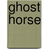 Ghost Horse door Jenny Oldfield