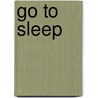 Go To Sleep door Helen Walsh