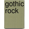 Gothic Rock by Frederic P. Miller